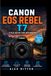 Canon EOS Rebel T7 Field Guide for Beginners