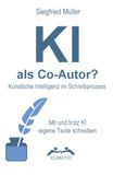 KI als Co-Autor? Künstliche Intelligenz im Schreibprozess: Mit und trotz KI eigene Texte schreiben