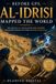Before Al-Idrisi Before GPS, Al-Idrisi Mapped the World: The Moroccan Geographer Who Charted the Known World Centuries Before Satellites