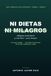 Ni dietas ni milagros: Cómo adelgazar, ponerte fuerte y comer bien para siempre. Guía completa de nutrición, fuerza y cardio, sin pasar hambre ni productos milagro