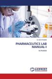 PHARMACEUTICS Lap Lambert Academic Publishing Pharmaceutics Lab Manual-I Paperback
