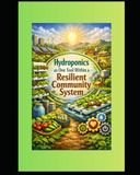 Hydroponics as One Tool within a Resilient Community System: Hydroponics Where Land Is Limited but Water Is Available