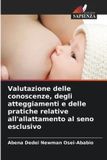 Valutazione Edizioni Sapienza Valutazione delle conoscenze, degli atteggiamenti e delle pratiche relative all'allattamento al seno esclusivo