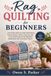 Rag Quilting for Beginners: Learn Easy Step-by-Step Techniques, Frayed Seams, Fabric Layering, and Cozy Quilt Projects for Beautiful Handmade Gifts and Home Décor