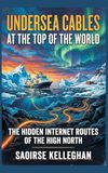 Undersea Cables at the Top of the World: The Hidden Internet Routes of the High North