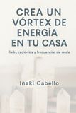 CREA Hazlo Fácil Energia- Crea Un Vortex de Energia