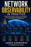 Network Observability in Practice: Modern Network Monitoring, Telemetry, and Troubleshooting