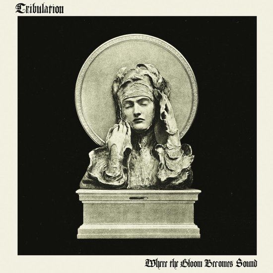 Tribulation Where The Gloom Becomes Sound