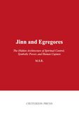 Jinn and Egregores: The Hidden Architecture of Spiritual Control, Symbolic Power, and Human Capture