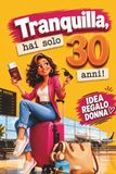 Tranquilla, hai solo 30 anni!: 101 cose folli e divertenti da fare - Il libro ironico per una donna favolosa al 30° compleanno
