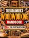 The Beginner's Woodworking Handbook