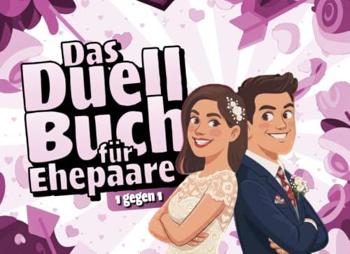 Das Duellbuch für Ehepaare 1 gegen 1: Ein kreatives Erlebnis-Spiel für Paare | 24 lustige Challenges für Zwei | Das perfekte Geschenk zur Hochzeit, kleine Aufmerksamkeit & Mitbringsel