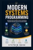 MODERN SYSTEMS PROGRAMMING: Operating System Interfaces Resource Management Hardware Interaction and Secure Execution Models