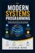 MODERN SYSTEMS PROGRAMMING: Operating System Interfaces Resource Management Hardware Interaction and Secure Execution Models