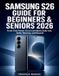 Samsung S26 Guide for Beginners & Seniors 2026