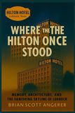 Where Hilton Where the Hilton Once Stood: Memory, Architecture, and the Vanishing Skyline of Lubbock