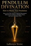 Pendulum Divination: How to Master Your Pendulum