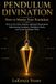 Pendulum Divination: How to Master Your Pendulum