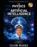The Physics of Artificial Intelligence: Understanding Intelligence Through the Laws of Nature