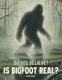 Is Bigfoot Is Bigfoot Real?