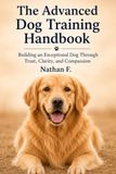 The Advanced Dog Training Handbook