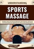 Understanding Sports Massage: Techniques, Muscle Care, Recovery Applications, Client Preparation, Safe Practice, and Practical Guidance for Supporting Active Clients in Sports Massage Sessions