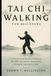 Tai Chi Walking for Beginners: A Step-by-Step Guide to Balance, Mindful Movement, Relaxation, Strength, and Inner Calm