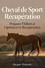 CHEVAL Libri GmbH CHEVAL DE SPORT & R ÉCUPÉRATION Préparer l'Éffort et Optimiser la Performance de votre Cheval Paperback