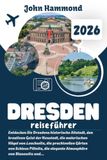 DRESDEN REISEFÜHRER 2026