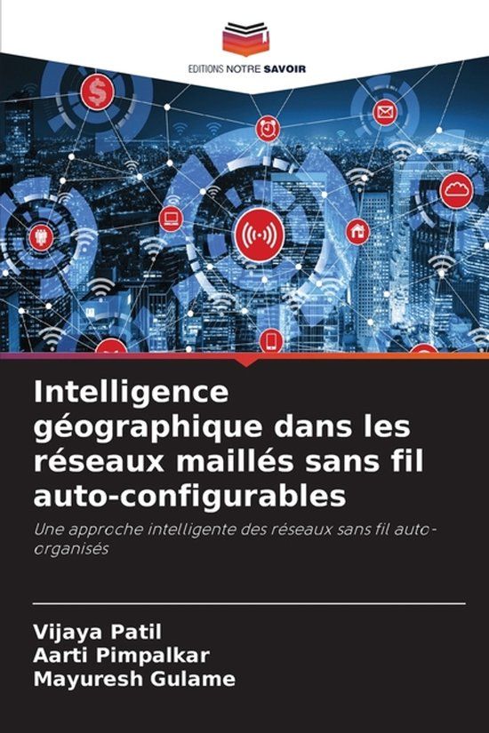 Intelligence Editions Notre Savoir Intelligence géographique dans les réseaux maillés sans fil auto-configurables
