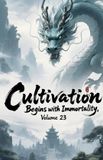 Cultivation ZenithNovels Cultivation Begins with Immortality, Volume 23