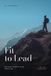 Fit to Lead: Becoming a Vessel Fit for the Master's Use