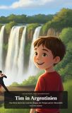 Tim in Argentinien: Eine Reise durch das Land des Tangos, der Pampa und der Wasserfälle