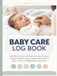 Baby Care Log Book: Daily Infant Journal and Newborn Tracker