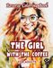 The Girl With The Coffee Reverse Coloring Book For Adults