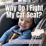 Why The Whole Brain Toddler- Why Do I Fight My Car Seat?