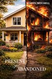 Present Yet Abandoned