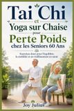 Tai Independently Published Tai Chi et Yoga sur Chaise pour Perte Poids chez les Seniors plus 60 Ans