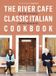 Le River Cafe Classic Italian Cookbook - Broché