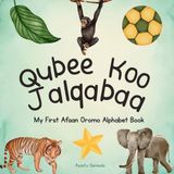 Qubee Koo Jalqabaa: My First Afaan Oromoo Alphabet Book Paperback