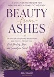 Beauty from Ashes: A Christian Workbook for Healing After Domestic Violence