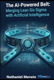 The AI-Powered Belt: Merging Lean Six Sigma with Artificial Intelligence