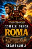 Come Icecat Come si perde Roma: Marco Antonio, Ottaviano e la lotta per l’eredità di Cesare che aprì la strada all’Impero