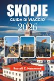 SKOPJE GUIDA DI VIAGGIO 2026