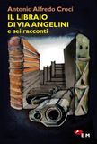 Il libraio di via Angelini e sei racconti