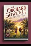 The Orchard Between US: A Heartfelt Story of Second Chances, Hidden Truths, and the Love That Comes Home