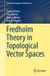 Fredholm Springer Monographs in Mathematics - Fredholm Theory in Topological Vector Spaces