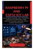 Raspberry Independently Published Raspberry Pi Smart Home Projects