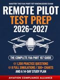 Remote Pilot Test Prep 2026–2027: The Complete FAA Part 107 Study Guide