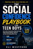 The Social Confidence Playbook for Teen Boys: How to Start Conversations, Make Real Friends, Handle Awkward Moments, Speak Up, and Stop Overthinking What to Say